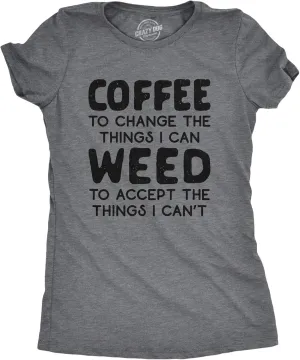 Womens Coffee to Change The Things I Can Weed to Accept The Things I Can't T Shirt Funny 420 Tee