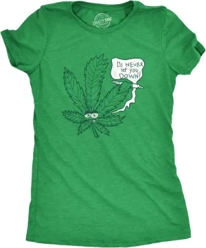 Womens Ill Never Let You Down Funny Pot Smoking Shirt Marijuana Leaf 420 Graphic