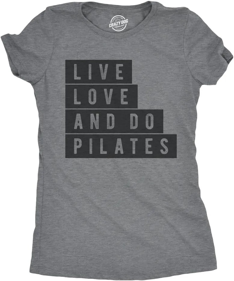 Womens Live Love and Do Pilates T Shirt Cute Fitness Workout Tee for Ladies