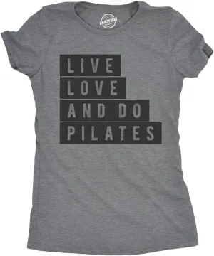 Womens Live Love and Do Pilates T Shirt Cute Fitness Workout Tee for Ladies