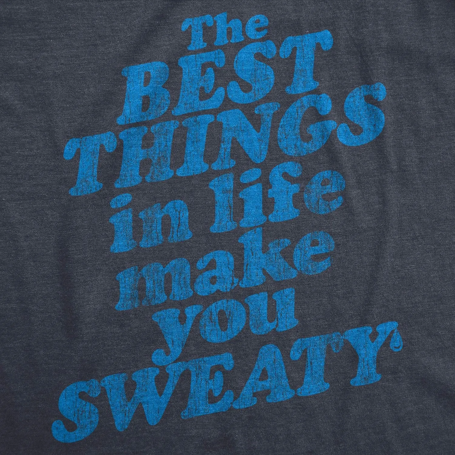 Womens The Best Things in Life Make You Sweat T Shirt Funny Fitness Workout Novelty Tee